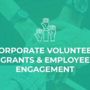 Here are the top ways corporate volunteer grants help increase employee engagement.