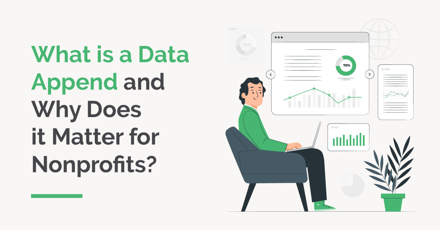 This article explores what data appending is and why nonprofits should consider using this service.