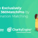 CharityEngine exclusively partners with 360MatchPro by Double the Donation matching gifts platform.