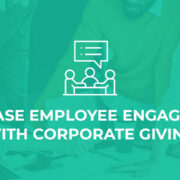 This is a basic guide about how you can use corporate giving to increase employee engagement at your company.