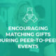 Encouraging Matching Gifts Featuring Peer-to-Peer events