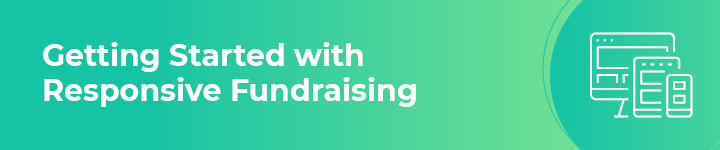 Getting started with responsive fundraising is easy with the right tech toolkit.