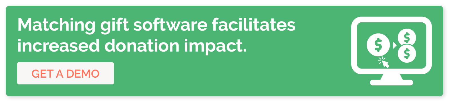 Click to get a demo of Double the Donation’s matching gift software, improving the impact of your challenge gifts.