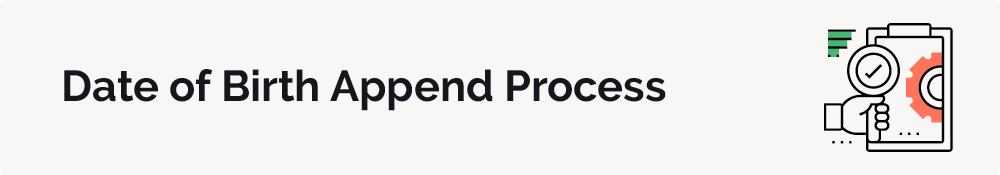 Follow along to learn about the date of birth append process.