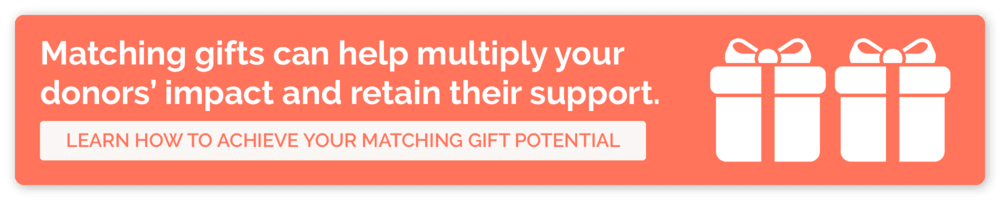 Click here to leverage matching gifts and boost donor retention with Double the Donation.