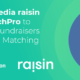 A.K.A. New Media raisin Adds 360MatchPro to Peer-toPeer Fundraisers for Greater Gift Matching Opportunities