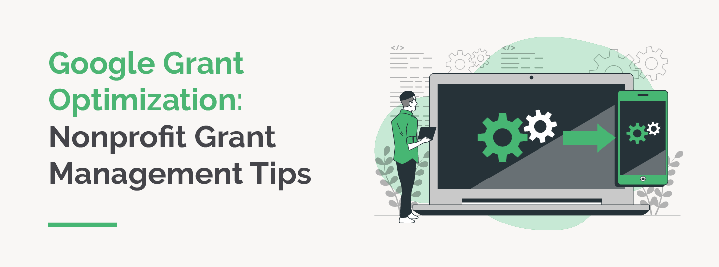 This guide explains how your nonprofit can manage and optimize its Google Ad Grant account.