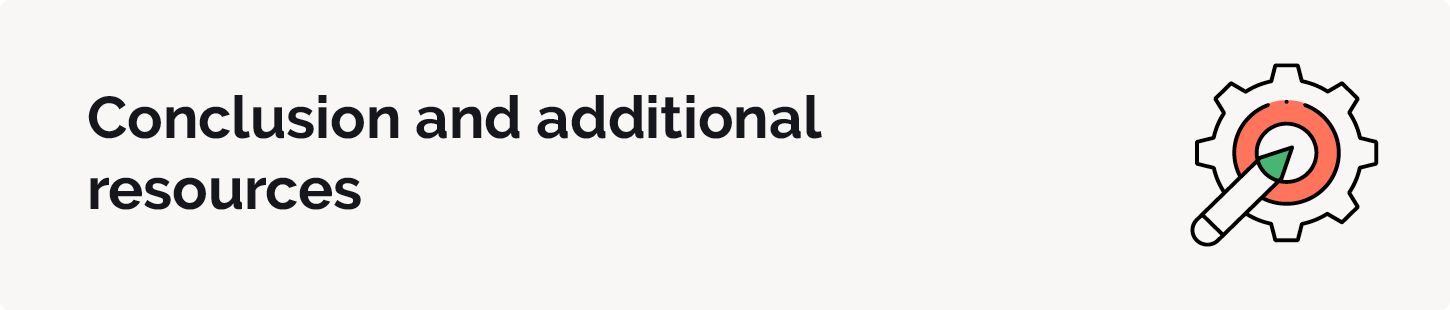 This section provides concluding remarks and additional resources to use for more information about Google Grant optimization.