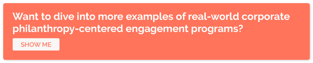 Click through to explore some examples of corporate philanthropy-centered employee engagement programs.